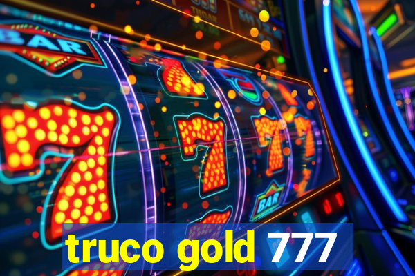 truco gold 777